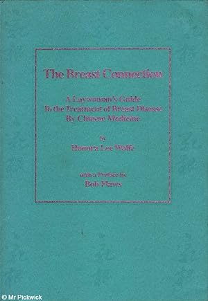 The Breast Connection A Laywoman's Guide to the treatment of Breast Disease by Chinese Medicine