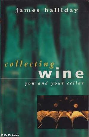 Seller image for Collecting Wine You and Your Cellar for sale by Mr Pickwick's Fine Old Books
