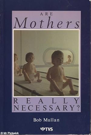 Seller image for Are Mothers Really Necessary? for sale by Mr Pickwick's Fine Old Books