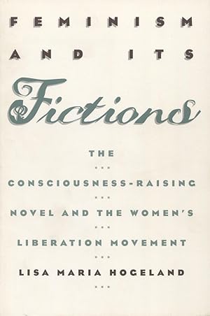 Immagine del venditore per Feminism and Its Fictions: The Consciousness-Raising Novel and the Women's Liberation Movement (Conduct & Communication Series) venduto da Kenneth A. Himber