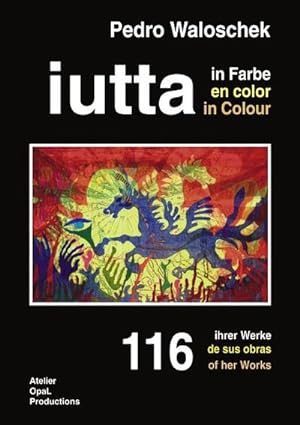 Bild des Verkufers fr iutta in Farbe": 116 ihrer Werke : 116 ihrer Werke zum Verkauf von AHA-BUCH