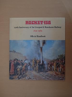 Seller image for Rocket 150: One Hundred and Fiftieth Anniversary of the Liverpool and Manchester Railway, 1830-1980 - Official Handbook for sale by Terry Blowfield