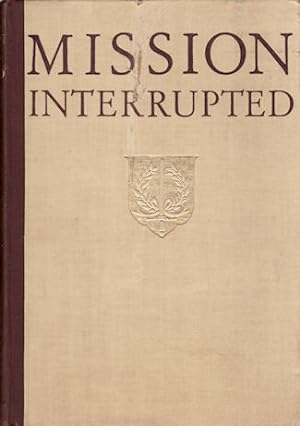 Imagen del vendedor de Mission Interrupted. The Dutch in the East Indies and their Work in the XXth Century. a la venta por Asia Bookroom ANZAAB/ILAB