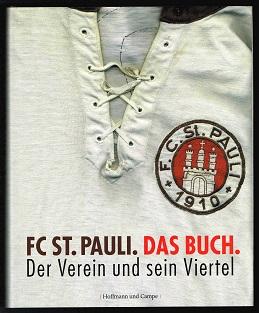 FC St. Pauli: Das Buch. Der Verein und sein Viertel. -