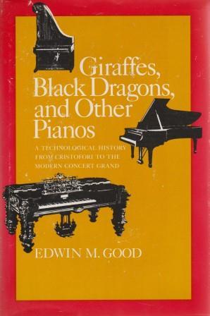 Giraffes, Black Dragons, and Other Pianos. A Technological History from Christofori to the Modern...