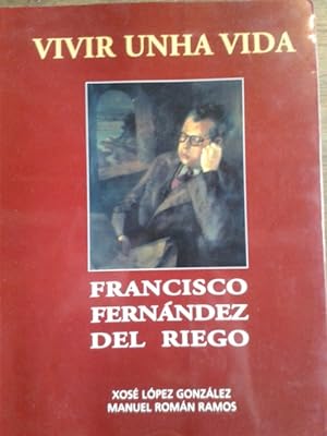 Imagen del vendedor de VIVIR UNHA VIDA. FRANCISCO FERNNDEZ DEL RIEGO a la venta por Librera Pramo