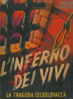 Bild des Verkufers fr L'inferno dei vivi. La tragedia cecoslovacca. Con fotodocumentazione. zum Verkauf von Libreria Piani