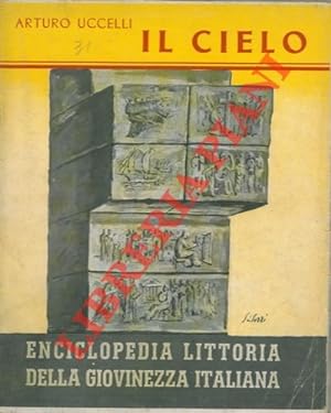 Bild des Verkufers fr Il cielo. Enciclopedia littoria della giovinezza italiana. zum Verkauf von Libreria Piani