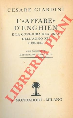 L'"affare" d'Enghien e la congiura realista dell'anno XII (1799-1804).