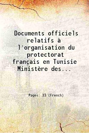 Image du vendeur pour Documents officiels relatifs à l'organisation du protectorat français en Tunisie Ministère des affaires étrangères 1886 mis en vente par Gyan Books Pvt. Ltd.