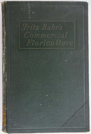 Fritz Bahr's Commercial Floriculture : A Practical Manual for the Retail Grower
