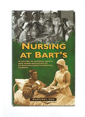 Seller image for NURSING AT BART'S A History of Nursing Service and Nurse Education at St. Bartholomew's Hospital, London for sale by Books for Amnesty, Malvern