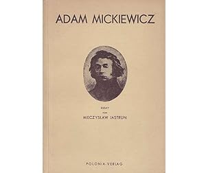 Bild des Verkufers fr Bchersammlung "Adam Mickiewicz". 3 Titel. 1.) Mieczyslaw Jastrun: Mickiewicz, bersetzung aus dem Polnischen ins Deutsche von C. Poralla, Verse bertragen von Leo Lasinski, Mit einem Nachwort des Verfassers zur ersten und zur III. polnischen Auflage 2.) Mieczyslaw Jastrun: Adam Mickiewicz - Essay 3.) Mickiewicz, Ein Lesebuch fr unsere Zeit, hrsg. von Walther Victor zum Verkauf von Agrotinas VersandHandel