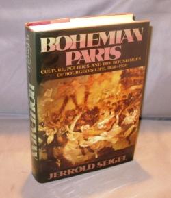 Imagen del vendedor de Bohemian Paris: Culture, Politics, and the Boundaries of Bourgeois Life, 1830-1930. a la venta por Gregor Rare Books