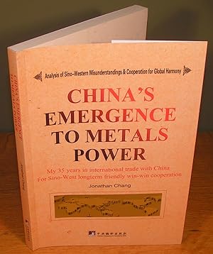 CHINA’S EMERGENCE TO METALS POWER my 35 years in international trade with China for sino-west lon...