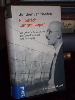 Friedrich Langensiepen. Ein Leben in Deutschland zwischen Pfarrhaus und Gefängnis 1897 bis 1975.