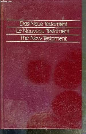 Seller image for DAS NEUE TESTAMENT - LE NOUVEAU TESTAMENT - THE NEW TESTAMENT - TEXTE EN ALLEMAND - FRANCAIS ET ANGLAIS. for sale by Le-Livre