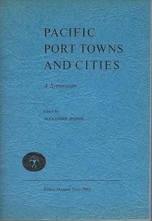 Image du vendeur pour Pacific Port Towns and Cities: A Symposium mis en vente par Turn-The-Page Books