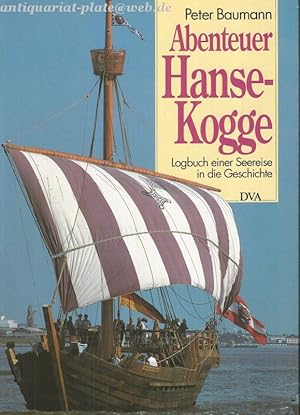 Abenteuer Hanse-Kogge. Logbuch einer Seereise in die Geschichte.