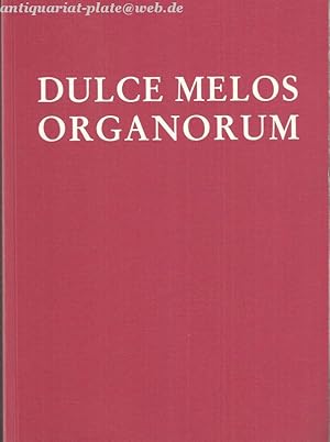 Dulce Melos Organorum. Festschrift Alfred Reichling zum 70. Geburtstag. 200. Veröffentlichung der...