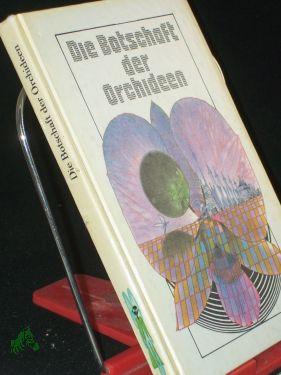 Bild des Verkufers fr Die Botschaft der Orchideen : tschech. utop. Erzhlungen / hrsg. von Reinhard Fischer. Aus d. Tschech. von Karin Alpers . zum Verkauf von Antiquariat Artemis Lorenz & Lorenz GbR