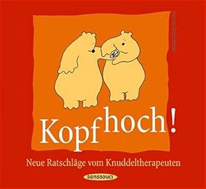 Kopf hoch!: Neue Ratschläge vom Knuddeltherapeuten