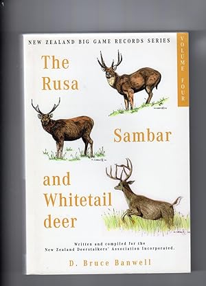 Seller image for The Rusa, The Sambar and Whitetail Deer. Volume IV in the Series of New Zealand Big Game Trophy Records for sale by Browsers Books