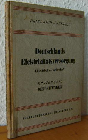 Seller image for Deutschlands Elektrizittsversorgung : Erster Teil - Die Leitungen. Eine Arbeitsgemeinschaft fr Versuche in Schlergruppen und fr Lehrversuche in Verbindung mit den zugehrigen theoretischen Erluterungen ; Zusammensgestellt nach Themen in laufender Folge. [Mehrteiliges Werk] for sale by Versandantiquariat Gebraucht und Selten