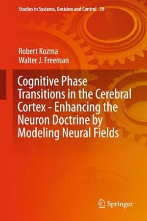 Bild des Verkufers fr Cognitive Phase Transitions in the Cerebral Cortex - Enhancing the Neuron Doctrine by Modeling Neural Fields zum Verkauf von AHA-BUCH GmbH