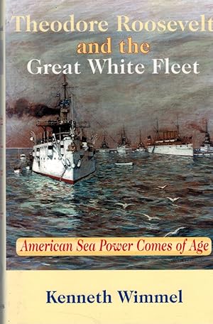 Imagen del vendedor de Theodore Roosevelt and the Great White Fleet. American Sea Power Comes of Age a la venta por Barter Books Ltd