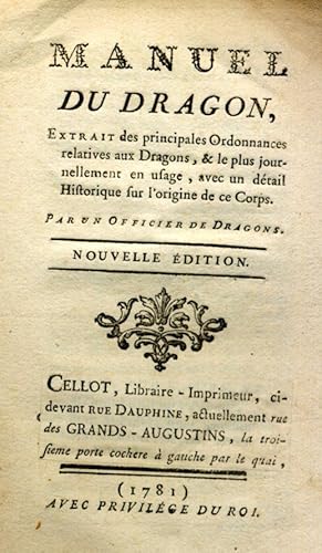 Seller image for Manuel du Dragon. Extrait des principales ordonnances relatives aux Dragons et le plus journellement en usage, avec un dtail historique sur l'origine du Corps. Par un Officier de Dragons. Nouvelle dition. for sale by librairie du bois