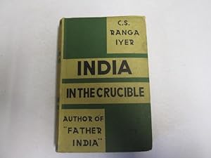 Seller image for India in the Crucible, by C. S. Ranga Iyer for sale by Goldstone Rare Books