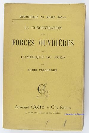 La concentration des forces ouvrières dans l'Amérique du Nord