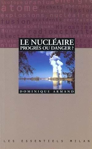 Le nucléaire, progrès ou danger ?