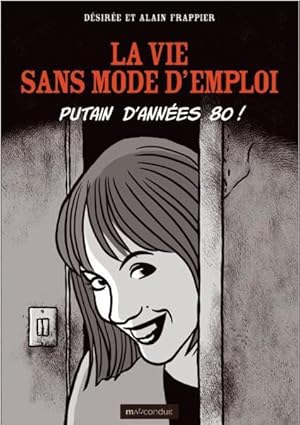 Bild des Verkufers fr la vie sans mode d'emploi ; putain d'annes 80 ! zum Verkauf von Chapitre.com : livres et presse ancienne