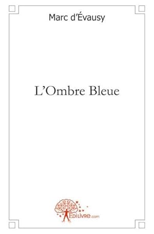 Immagine del venditore per l'ombre bleue venduto da Chapitre.com : livres et presse ancienne