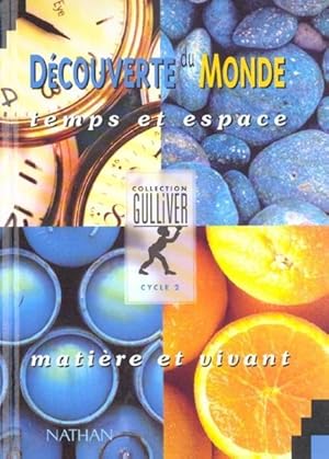 Découverte du monde, temps et espace, matière et vivant