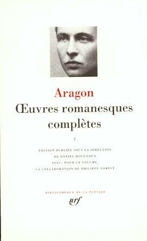 OEuvres romanesques complètes / Aragon. 1. OEuvres romanesques complètes