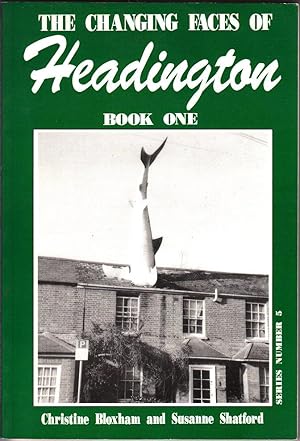 The Changing Faces of Headington: Bk. 1 (Changing faces series)