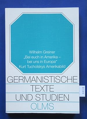 Bild des Verk�ufers f�r "Bei euch in Amerika - bei uns in Europa". Kurt Tucholskys Amerikabild. zum Verkauf von "Jos Fritz" Antiquariat Matthias Putze