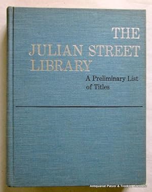 Bild des Verkufers fr The Julian Street Library. A Preliminary List of Titles. New York, Bowker, 1966. 4to. 5 Bl., 789 S. Or.-Lwd. zum Verkauf von Jrgen Patzer