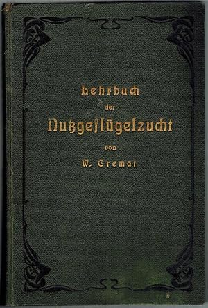 Lehrbuch der Nutzgeflügelzucht. [1] [I. Teil]. [2] II. Teil. [3] III. Teil. [4] IV. Teil