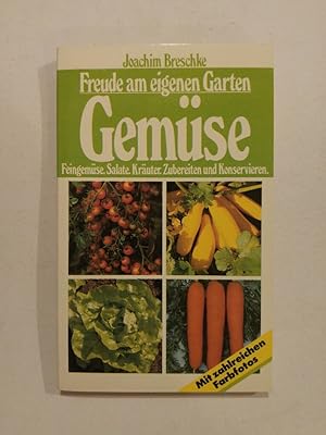 Bild des Verkufers fr Freude am eigenen Garten: Gemse, Feingemse, Salate, Kruter. Zubereitung und Konservieren zum Verkauf von ANTIQUARIAT Franke BRUDDENBOOKS