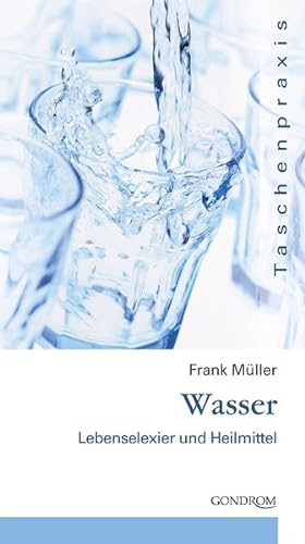 Bild des Verkufers fr Wasser: Lebenselexier und Heilmittel zum Verkauf von ANTIQUARIAT Franke BRUDDENBOOKS