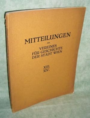 Mitteilungen des Vereines für Geschichte der Stadt Wien XIII/XIV. Früher Altertums-Verein zu Wien.