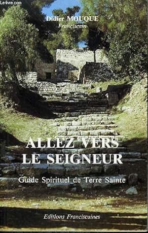 Imagen del vendedor de ALLEZ VERS LE SEIGNEUR GUIDE SPIRITUEL DE TERRE SAINTE. a la venta por Le-Livre