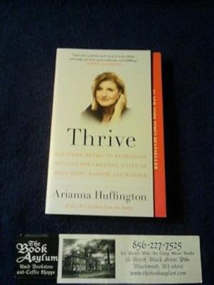 Thrive: The Third Metric to Redefining Success and Creating a Life of Well-Being, Wisdom, and Wonder