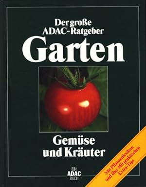 Der große ADAC-Ratgeber Garten : Gemüse und Kräuter ;.