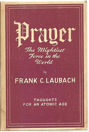 Image du vendeur pour Prayer: The mightiest force in the world, Thoughts For An Atomic Age mis en vente par Sabra Books