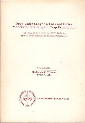 Seller image for Deep Water Canyons, Fans and Facies: Models for Stratigraphic Trap Exploration (AAPG Reprint No. 26) for sale by Clausen Books, RMABA